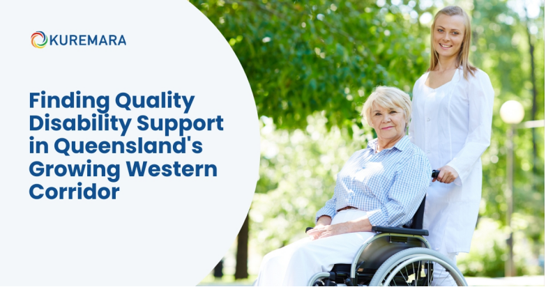 Finding Quality Disability Support in Queensland’s Growing Western Corridor